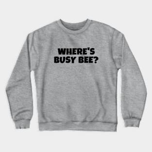 Busy Bee Best In Show Crewneck Sweatshirt